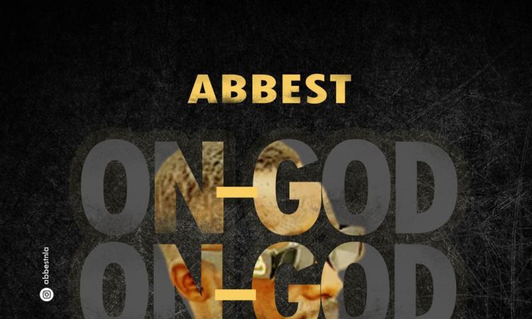 New Music Alert – Download On God by Abbest