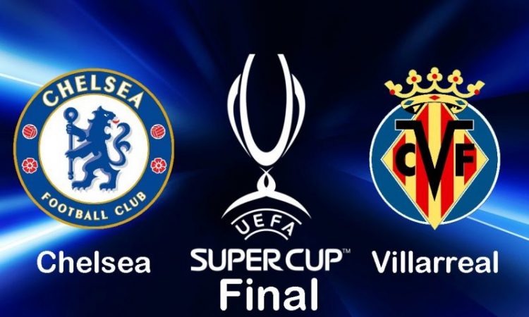 Chelsea vs Villarreal: UEFA Confirm Venue, Date For Super ...