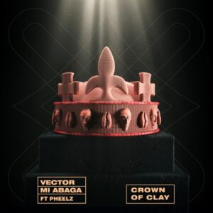 Download Crown of Clay Vector & MI Abaga ft Pheelz
