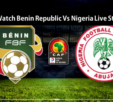 Watch Benin Republic Vs Nigeria Live