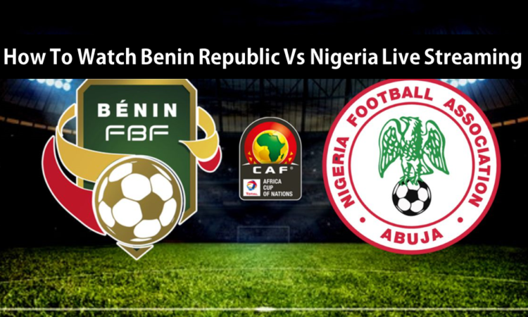 Watch Benin Republic Vs Nigeria Live