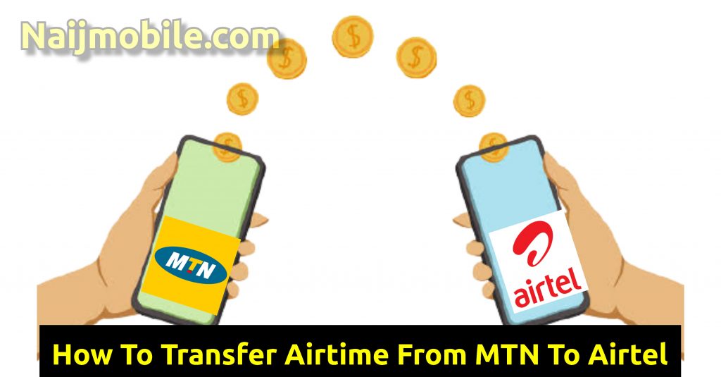 Transfer Airtime From MTN To Airtel 2022
