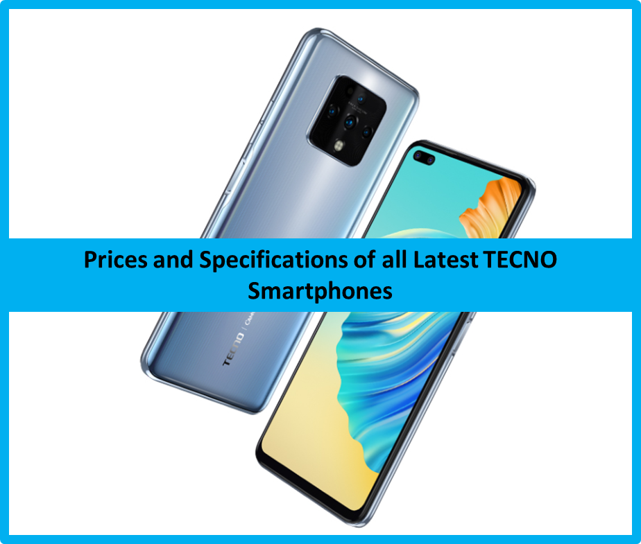 Check out TECNO Latest TECNO Smartphones Price – Specifications and Review