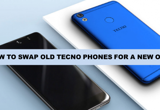 HOW TO SWAP OLD TECNO PHONES FOR A NEW ONE