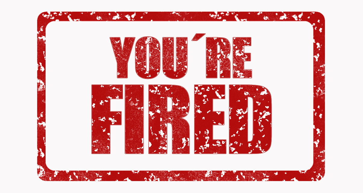 YOU'RE FIRED - 10 Signs You’re Are About To Be Fired